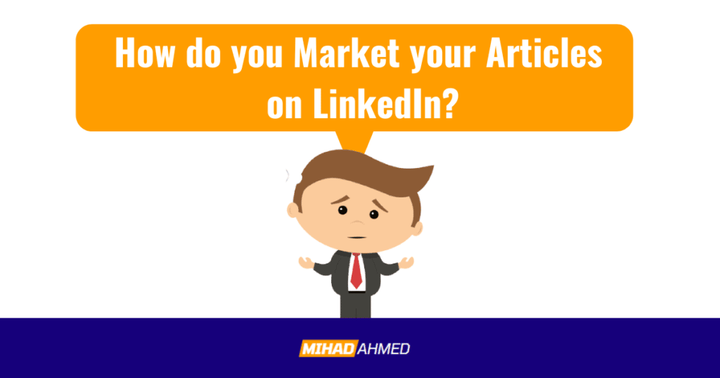 How do you Market your Articles on LinkedIn?