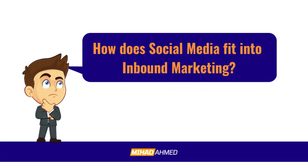 How does Social Media fit into Inbound Marketing